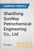 ShanDong SunWay Petrochemical Engineering Co., Ltd. Fundamental Company Report Including Financial, SWOT, Competitors and Industry Analysis- Product Image