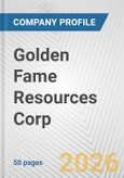 Golden Fame Resources Corp. Fundamental Company Report Including Financial, SWOT, Competitors and Industry Analysis- Product Image