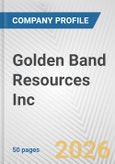 Golden Band Resources Inc. Fundamental Company Report Including Financial, SWOT, Competitors and Industry Analysis- Product Image