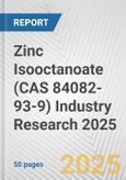 Zinc Isooctanoate (CAS 84082-93-9) Industry Research 2025: Global and Regional Market Trends 2019-2024 and Forecast to 2029- Product Image