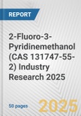 2-Fluoro-3-Pyridinemethanol (CAS 131747-55-2) Industry Research 2025: Global and Regional Market Trends 2019-2024 and Forecast to 2029- Product Image