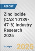 Zinc Iodide (CAS 10139-47-6) Industry Research 2025: Global and Regional Market Trends 2019-2024 and Forecast to 2029- Product Image