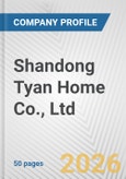 Shandong Tyan Home Co., Ltd Fundamental Company Report Including Financial, SWOT, Competitors and Industry Analysis- Product Image