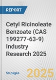 Cetyl Ricinoleate Benzoate (CAS 199277-63-9) Industry Research 2025: Global and Regional Market Trends 2019-2024 and Forecast to 2029- Product Image
