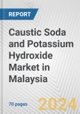 Caustic Soda and Potassium Hydroxide Market in Malaysia: Business Report 2024- Product Image