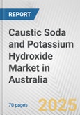 Caustic Soda and Potassium Hydroxide Market in Australia: Business Report 2024- Product Image