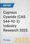 Cuprous Cyanide (CAS 544-92-3) Industry Research 2025: Global and Regional Market Trends 2019-2024 and Forecast to 2029 - Product Image