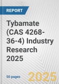 Tybamate (CAS 4268-36-4) Industry Research 2025: Global and Regional Market Trends 2019-2024 and Forecast to 2029- Product Image