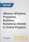 Alkenes (Ethylene, Propylene, Butylene, Butadiene) Market in United Kingdom: Business Report 2025 - Product Thumbnail Image
