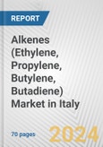 Alkenes (Ethylene, Propylene, Butylene, Butadiene) Market in Italy: Business Report 2022- Product Image