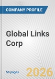 Global Links Corp. Fundamental Company Report Including Financial, SWOT, Competitors and Industry Analysis- Product Image