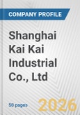Shanghai Kai Kai Industrial Co., Ltd. Fundamental Company Report Including Financial, SWOT, Competitors and Industry Analysis- Product Image