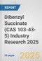 Dibenzyl Succinate (CAS 103-43-5) Industry Research 2025: Global and Regional Market Trends 2019-2024 and Forecast to 2029 - Product Image