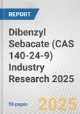 Dibenzyl Sebacate (CAS 140-24-9) Industry Research 2025: Global and Regional Market Trends 2019-2024 and Forecast to 2029- Product Image