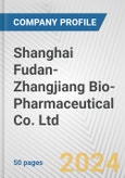 Shanghai Fudan-Zhangjiang Bio-Pharmaceutical Co. Ltd. Fundamental Company Report Including Financial, SWOT, Competitors and Industry Analysis- Product Image