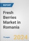 Fresh Berries Market in Romania: Business Report 2024 - Product Image