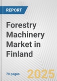 Forestry Machinery Market in Finland: Business Report 2024- Product Image