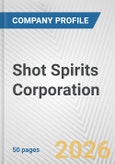 Shot Spirits Corporation Fundamental Company Report Including Financial, SWOT, Competitors and Industry Analysis- Product Image