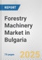 Forestry Machinery Market in Bulgaria: Business Report 2025 - Product Thumbnail Image