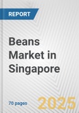 Beans Market in Singapore: Business Report 2025- Product Image