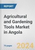 Agricultural and Gardening Tools Market in Angola: Business Report 2024- Product Image