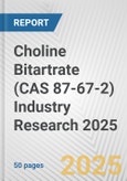 Choline Bitartrate (CAS 87-67-2) Industry Research 2025: Global and Regional Market Trends 2019-2024 and Forecast to 2029- Product Image