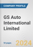 GS Auto International Limited Fundamental Company Report Including Financial, SWOT, Competitors and Industry Analysis- Product Image