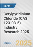 Cetylpyridinium Chloride (CAS 123-03-5) Industry Research 2025: Global and Regional Market Trends 2019-2024 and Forecast to 2029- Product Image