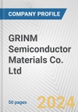 GRINM Semiconductor Materials Co. Ltd Fundamental Company Report Including Financial, SWOT, Competitors and Industry Analysis- Product Image