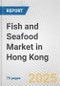 Fish and Seafood Market in Hong Kong: Business Report 2025 - Product Thumbnail Image