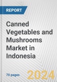 Canned Vegetables and Mushrooms Market in Indonesia: Business Report 2024- Product Image