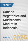 Canned Vegetables and Mushrooms Market in Indonesia: Business Report 2024- Product Image