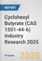 Cyclohexyl Butyrate (CAS 1551-44-6) Industry Research 2025: Global and Regional Market Trends 2019-2024 and Forecast to 2029 - Product Image