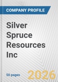 Silver Spruce Resources Inc. Fundamental Company Report Including Financial, SWOT, Competitors and Industry Analysis- Product Image
