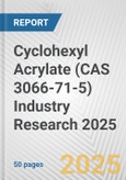 Cyclohexyl Acrylate (CAS 3066-71-5) Industry Research 2025: Global and Regional Market Trends 2019-2024 and Forecast to 2029- Product Image