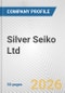 Silver Seiko Ltd. Fundamental Company Report Including Financial, SWOT, Competitors and Industry Analysis - Product Thumbnail Image