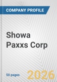 Showa Paxxs Corp. Fundamental Company Report Including Financial, SWOT, Competitors and Industry Analysis- Product Image