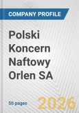 Polski Koncern Naftowy Orlen SA Fundamental Company Report Including Financial, SWOT, Competitors and Industry Analysis- Product Image