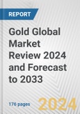 Gold Global Market Review 2024 and Forecast to 2033- Product Image