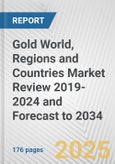 Gold World, Regions and Countries Market Review 2019-2024 and Forecast to 2034- Product Image
