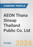 AEON Thana Sinsap Thailand Public Co. Ltd. Fundamental Company Report Including Financial, SWOT, Competitors and Industry Analysis- Product Image