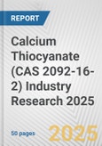 Calcium Thiocyanate (CAS 2092-16-2) Industry Research 2025: Global and Regional Market Trends 2019-2024 and Forecast to 2029- Product Image