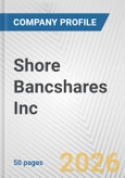 Shore Bancshares Inc. Fundamental Company Report Including Financial, SWOT, Competitors and Industry Analysis- Product Image