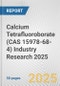 Calcium Tetrafluoroborate (CAS 15978-68-4) Industry Research 2025: Global and Regional Market Trends 2019-2024 and Forecast to 2029 - Product Image