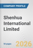 Shenhua International Limited Fundamental Company Report Including Financial, SWOT, Competitors and Industry Analysis- Product Image