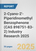 2-Cyano-2'-Piperidinomethyl Benzophenone (CAS 898751-83-2) Industry Research 2025: Global and Regional Market Trends 2019-2024 and Forecast to 2029- Product Image