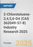 2-Chlorotoluene-3,4,5,6-D4 (CAS 362049-57-8) Industry Research 2025: Global and Regional Market Trends 2019-2024 and Forecast to 2029- Product Image