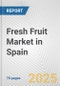 Fresh Fruit Market in Spain: Business Report 2024 - Product Image