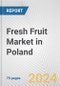 Fresh Fruit Market in Poland: Business Report 2024 - Product Thumbnail Image