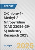 2-Chloro-4-Methyl-3-Nitropyridine (CAS 23056-39-5) Industry Research 2025: Global and Regional Market Trends 2019-2024 and Forecast to 2029- Product Image